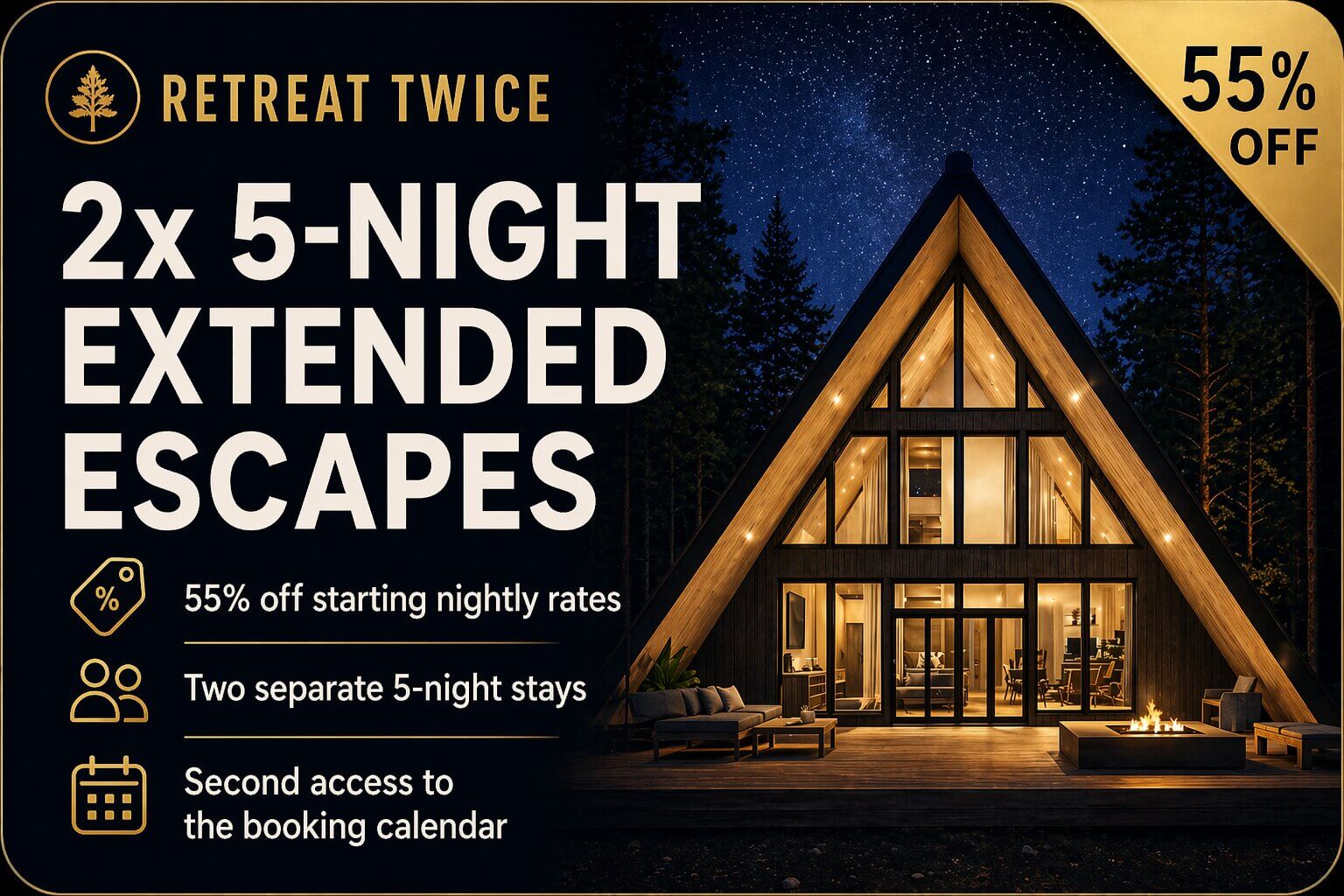 Retreat Twice <br> Two 5-Night Extended Escapes