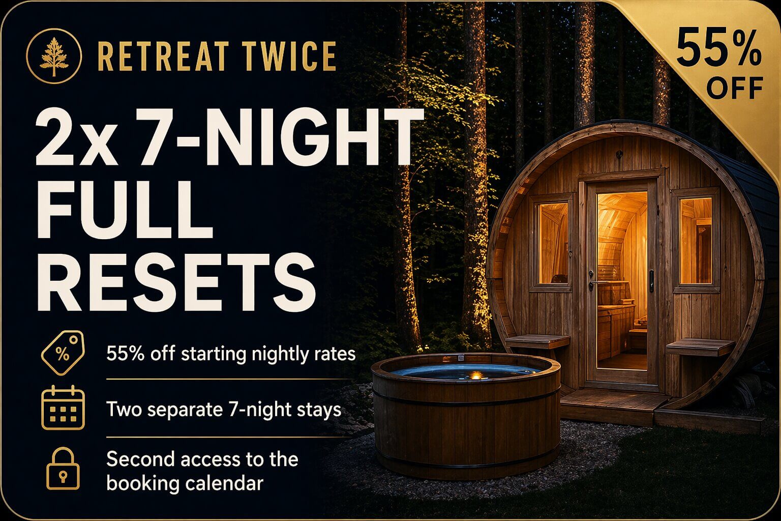 Retreat Twice <br> Two 7-Night Full Resets
