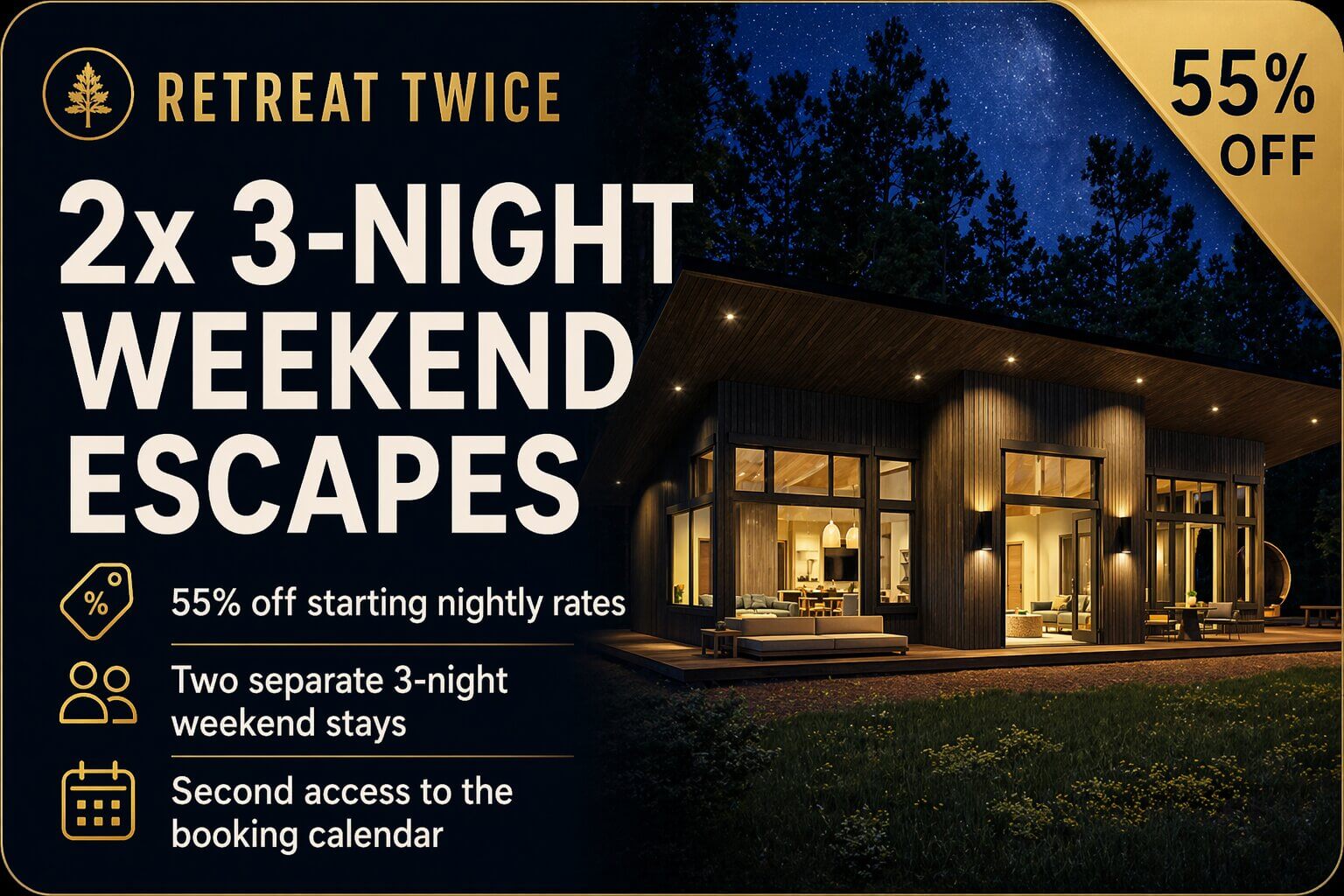 Retreat Twice <br> Two 3-Night Weekend Escapes
